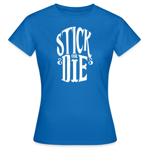 Stick Or Die cadeau parkour freerun - T-shirt Femme