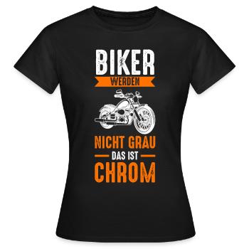 Biker Werden Nicht Grau Das Ist Chrom - Frauen T-Shirt - Schwarz - Vorne - AI Model Female 172 dark (172cm)