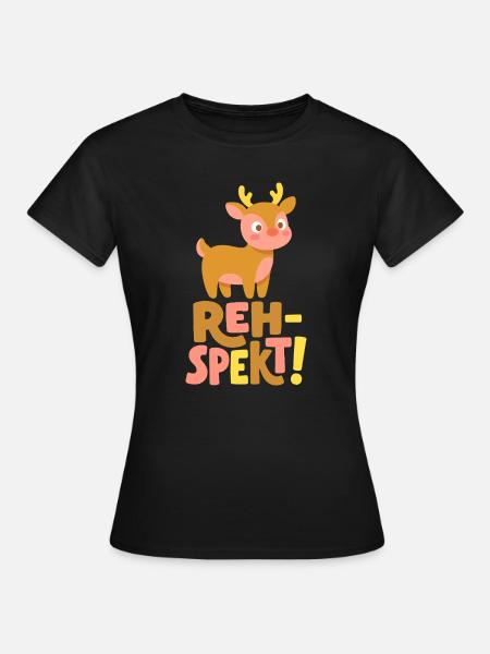 Reh-spekt! Lustiges Reh Wortspiel - Frauen T-Shirt - Schwarz