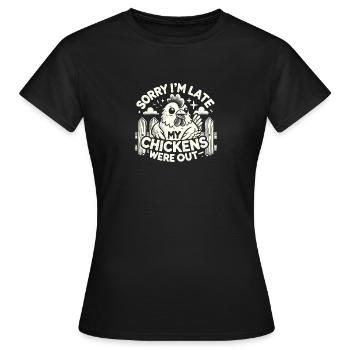 Tut mir leid, dass ich zu spät bin, meine Hühner - Frauen T-Shirt - Schwarz - Vorne - AI Model Female 172 dark (172cm)