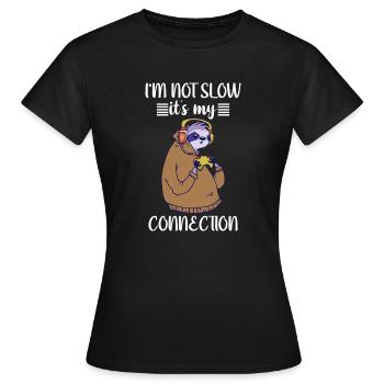 i m not slow it s my connection - Frauen T-Shirt - Schwarz - Vorne - AI Model Female 172 dark (172cm)