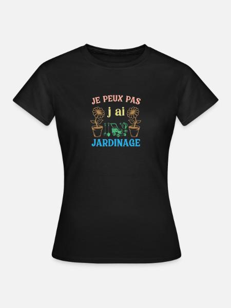 J peux pas j ai Jardinage - T-shirt Femme - noir