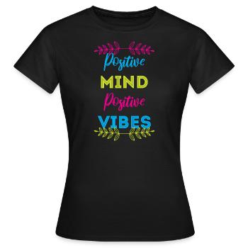 positive mind positive vibes - Frauen T-Shirt - Schwarz - Vorne - AI Model Female 172 dark (172cm)
