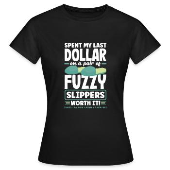 J’ai dépensé mon dernier dollar pour une paire de pantoufles duveteuses. - T-shirt Femme - noir - Devant - AI Model Female 172 dark (172cm)