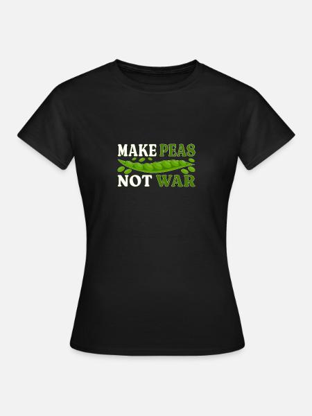 Erbsen machen, nicht Krieg - Frauen T-Shirt - Schwarz