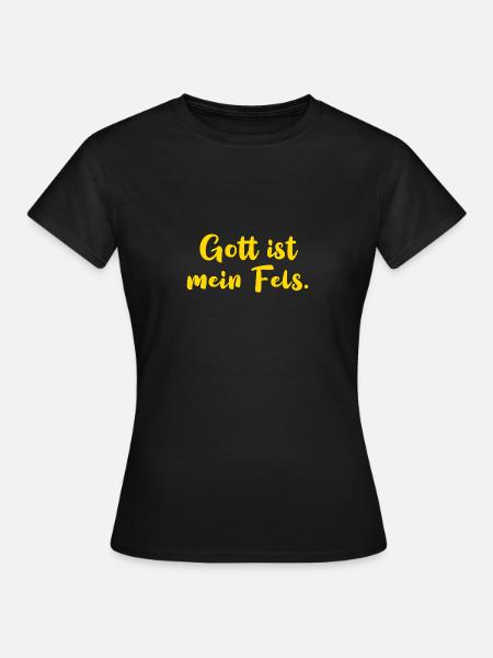 Gott ist mein Fels. - Frauen T-Shirt - Schwarz