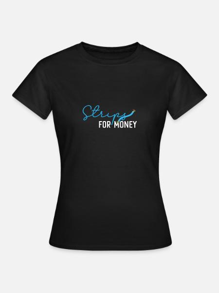 Strips für Geld - Frauen T-Shirt - Schwarz