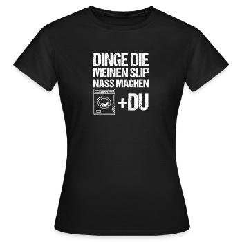 Dinge Die Meinen Slip Nass Machen - Frauen T-Shirt - Schwarz - Vorne - AI Model Female 172 dark (172cm)