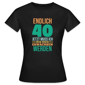 Vierzig 40 Jahre Vierzigster Geburtstag - Frauen T-Shirt - Schwarz - Vorne - AI Model Female 172 dark (172cm)