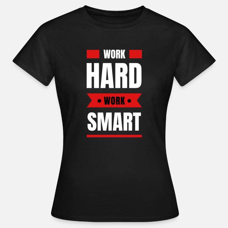 Work Hard Work Smart - Women's T-Shirt - black