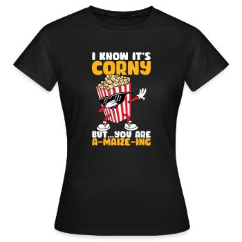 I Know It's Corny But You Are A Maize Ing Funny Po - Women's T-Shirt - black - Front - AI Model Female 172 dark (172cm)