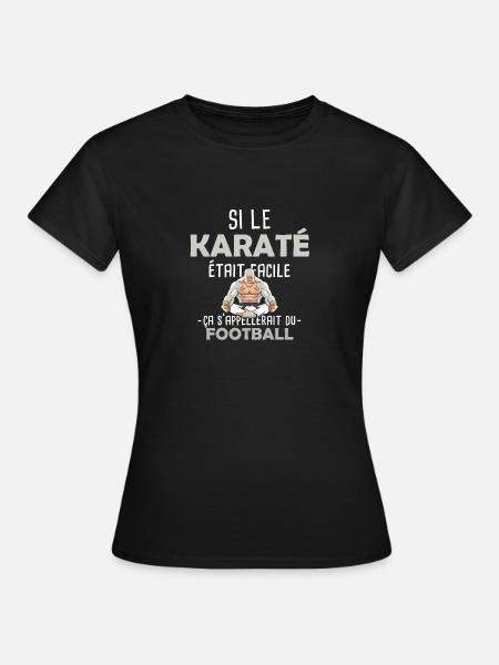 Cadeau humour Karaté Karatéka drôle Sport Football - T-shirt Femme - noir