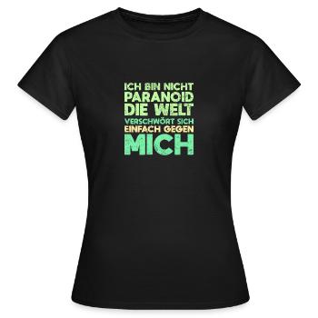 Ich Bin Nicht Paranoid Die Welt Verschwört... - Frauen T-Shirt - Schwarz - Vorne - AI Model Female 172 dark (172cm)
