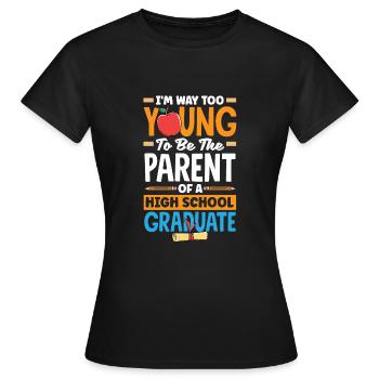 Trop jeune pour être parent d’une école secondaire - T-shirt Femme - noir - Devant - AI Model Female 172 dark (172cm)