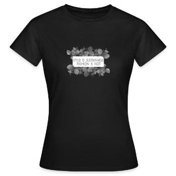 Le style est une mode durable pas - T-shirt Femme - noir - Devant - AI Model Female 172 dark (172cm)