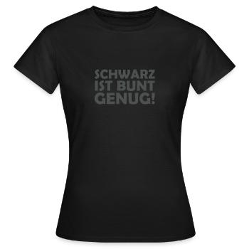 schwarz ist bunt genug - Frauen T-Shirt - Schwarz - Vorne - AI Model Female 172 dark (172cm)