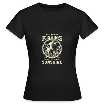 A day without fishing is like a day without ...... - Women's T-Shirt - black - Front - AI Model Female 172 dark (172cm)