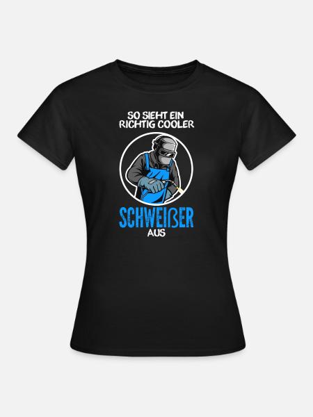 Schweißer Beruf Schweißerei Geschenk - Frauen T-Shirt - Schwarz