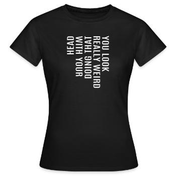 lustige coole Sprüche Spruch witzig komisch Fun - Frauen T-Shirt - Schwarz - Vorne - AI Model Female 172 dark (172cm)