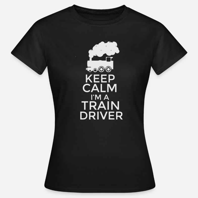 Keep Calm I'm a Train Driver T-Shirt Design - Women's T-Shirt - black