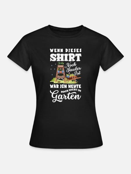 Noch Sauber Nicht Im Garten - Frauen T-Shirt - Schwarz