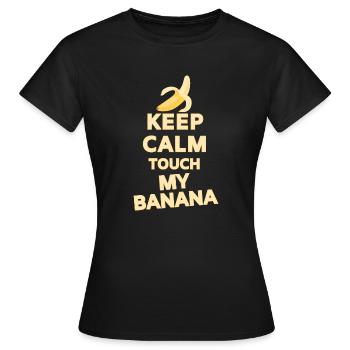 Keep Calm Touche ma banane - T-shirt Femme - noir - Devant - AI Model Female 172 dark (172cm)