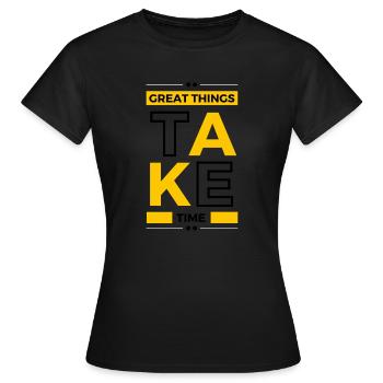 Great Things Take Time - Frauen T-Shirt - Schwarz - Vorne - AI Model Female 172 dark (172cm)
