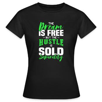 hustle dream - Women's T-Shirt - black - Front - AI Model Female 172 dark (172cm)