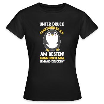 Unter Druck Funktioniere Ich Am Besten Pinguin - Frauen T-Shirt - Schwarz - Vorne - AI Model Female 172 dark (172cm)