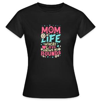 mom life where love knows no bounds - Women's T-Shirt - black - Front - AI Model Female 172 dark (172cm)