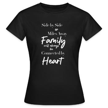 side by side or miles away family will always love - Women's T-Shirt - black - Front - AI Model Female 172 dark (172cm)