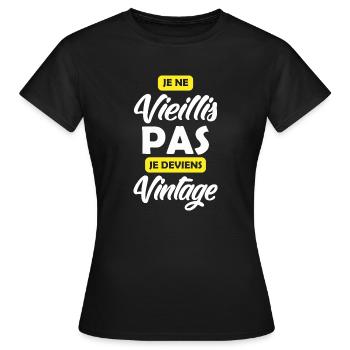 Je ne vieillis / je suis vintage - T-shirt Femme - noir - Devant - AI Model Female 172 dark (172cm)