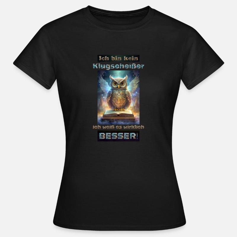 Ich weiß es besser Eule - Frauen T-Shirt - Schwarz