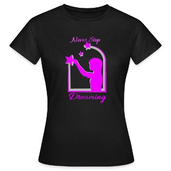 Never Stop Dreaming - Frauen T-Shirt - Schwarz - Vorne - AI Model Female 172 dark (172cm)