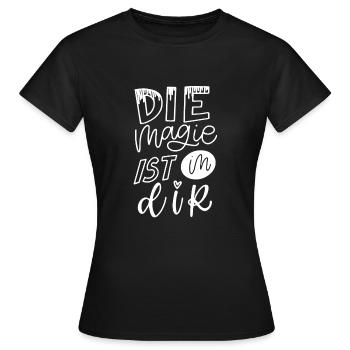 Die Magie ist in DIR - Frauen T-Shirt - Schwarz - Vorne - AI Model Female 172 dark (172cm)