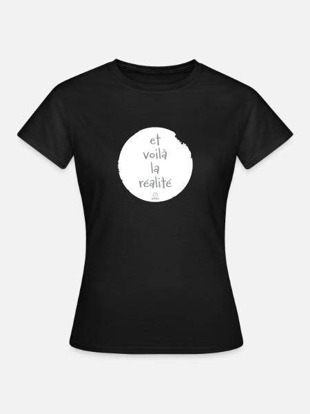 et voila la realite (Farben Änderbar) - Frauen T-Shirt - Schwarz