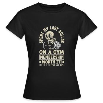 J’ai dépensé mon dernier dollar pour un abonnement au gymnase. Valeur - T-shirt Femme - noir - Devant - AI Model Female 172 dark (172cm)