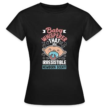 Baby Whisperer That Irresistible Newborn Scent - Women's T-Shirt - black - Front - AI Model Female 172 dark (172cm)