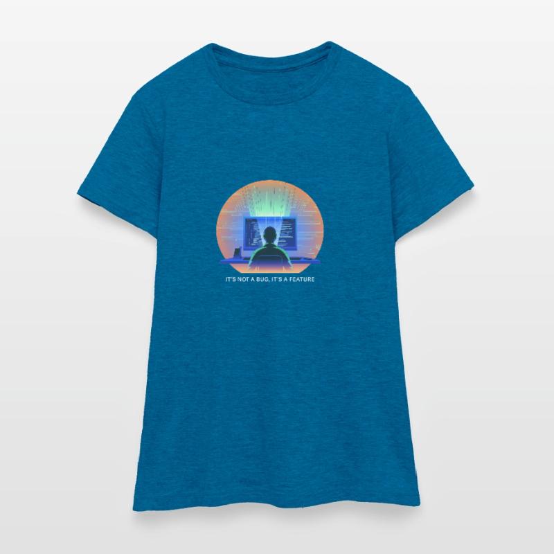 its not a bug its a feature Programmer Software Women's T-Shirt