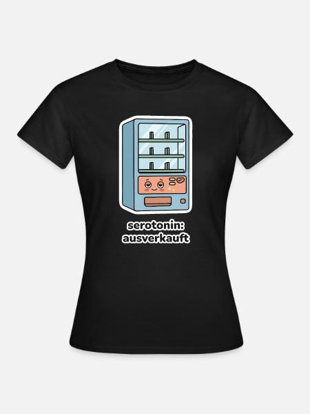 serotonin: ausverkauft – Automat Meme - Frauen T-Shirt - Schwarz