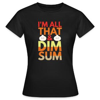 Im All That And Dim Sum - Women's T-Shirt - black - Front - AI Model Female 172 dark (172cm)