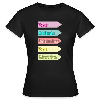 Votre attitude détermine votre direction - T-shirt Femme - noir - Devant - AI Model Female 172 dark (172cm)