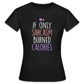 Wenn Sarkasmus nur Kalorien verbrennen würde, sarkastisch - Frauen T-Shirt - Schwarz - Vorne - AI Model Female 172 dark (172cm)