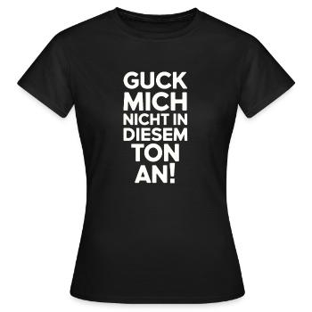Don't look at me in that tone! - Women's T-Shirt - black - Front - AI Model Female 172 dark (172cm)