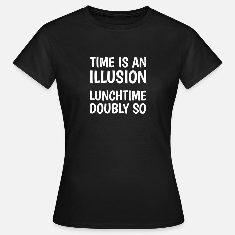 Time is an illusion, lunchtime doubly so - Women's T-Shirt - black