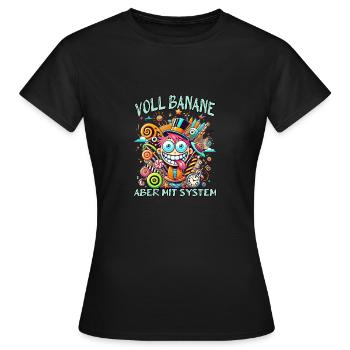 Lustiger Spruch - Voll Banane, aber mit System - Frauen T-Shirt - Schwarz - Vorne - AI Model Female 172 dark (172cm)