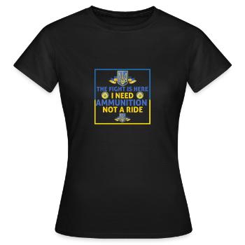 Der Kampf ist da Ich brauche Munition, keine Mitfahrgelegenheit - Frauen T-Shirt - Schwarz - Vorne - AI Model Female 172 dark (172cm)
