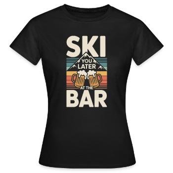 Ski You Later At The Bar Skifahren Apres Ski Bar - Frauen T-Shirt - Schwarz - Vorne - AI Model Female 172 dark (172cm)