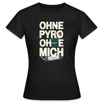 Ohne Pyro Ohne Mich - Frauen T-Shirt - Schwarz - Vorne - AI Model Female 172 dark (172cm)