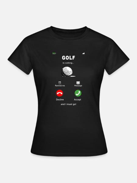 Golf is calling. Golf, Minigolf, Golfball - Frauen T-Shirt - Schwarz